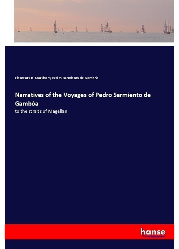 Narratives Of The Voyages Of Pedro Sarmiento De Gambóa - Clements R. Markham, Pedro Sarmiento de Gambóa, Kartoniert (TB)