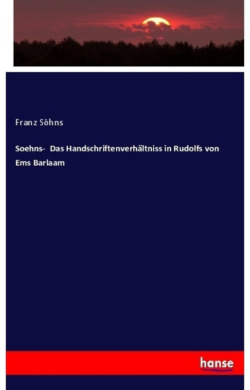 Soehns- Das Handschriftenverhältniss In Rudolfs Von Ems Barlaam - Franz Söhns, Kartoniert (TB)