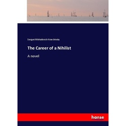 The Career Of A Nihilist - Sergyei Mikhailovich Kravchinsky, Kartoniert (TB)