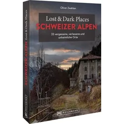 Lost & Dark Places Schweizer Alpen