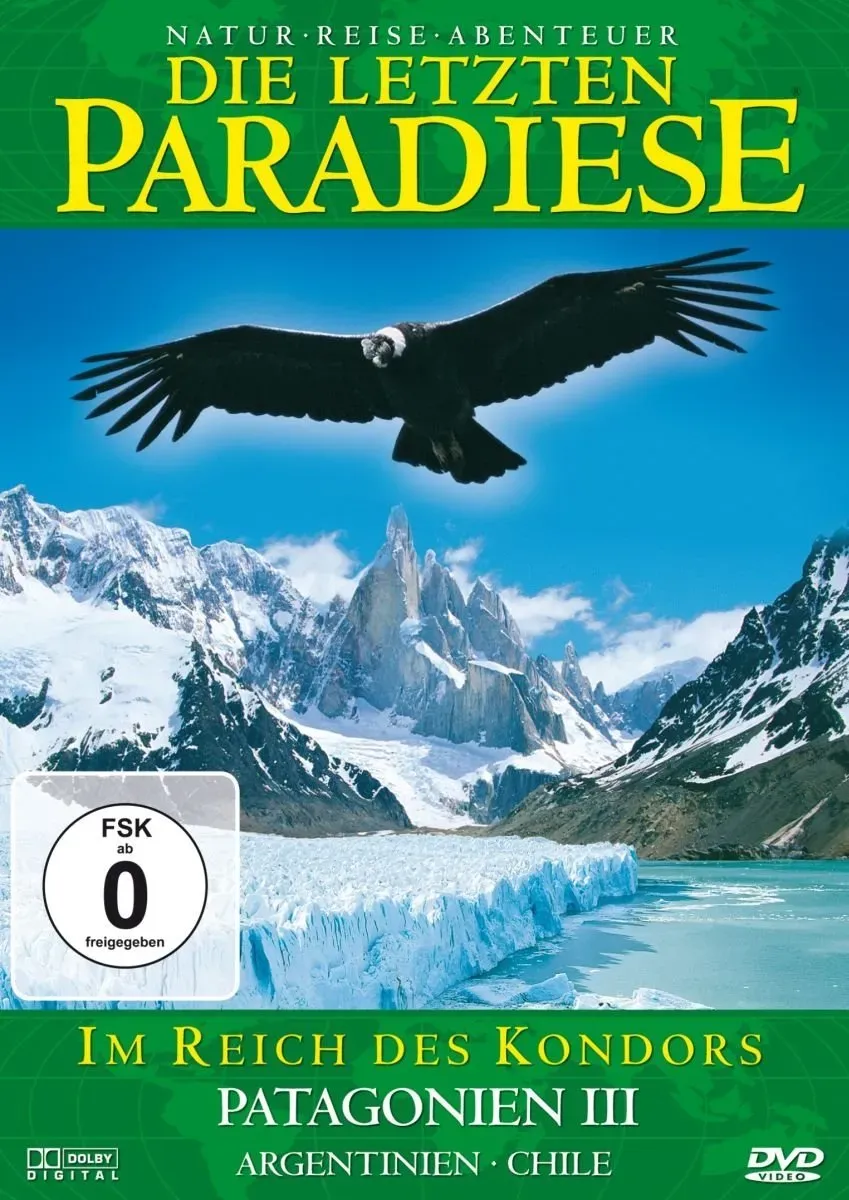 Die letzten Paradiese (Folge 3) - Patagonien III - Im Reich des Kondors - Argentinien, Chile (Neu differenzbesteuert)