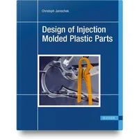 Hanser Fachbuchverlag Design of Injection Molded Plastic Parts