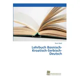 Südwestdeutscher Verlag für Hochschulschriften Lehrbuch Bosnisch-Kroatisch-Serbisch-Deutsch
