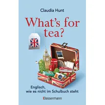 Bassermann, Edition What's for tea? Englisch, wie es nicht im Schulbuch steht