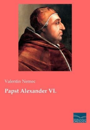 Papst Alexander Vi. - Valentin Nemec  Kartoniert (TB)