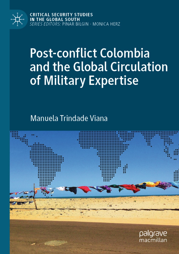 Post-Conflict Colombia And The Global Circulation Of Military Expertise - Manuela Trindade Viana  Kartoniert (TB)