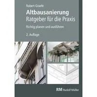 Müller, Rudolf Altbausanierung - Ratgeber für die Praxis