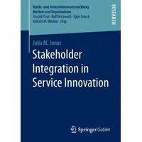 Stakeholder Integration in Service Innovation Markt- und Unternehmensentwicklung Markets and Organisations