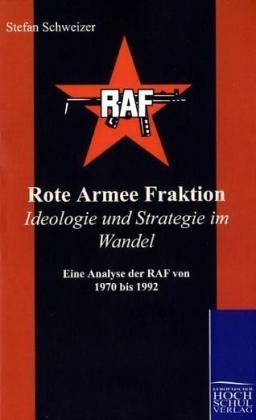 Rote Armee Fraktion - Ideologie Und Strategie Im Wandel - Stefan Schweizer  Kartoniert (TB)