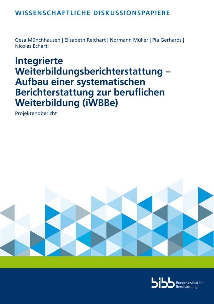 Integrierte Weiterbildungsberichterstattung - Aufbau Einer Systematischen Berichterstattung Zur Beruflichen Weiterbildung (Iwbbe)  Kartoniert (TB)
