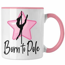 Trendation Tasse »Poledance Tasse Geschenk Born To Pole Stangentanz Pole Dance« rosa