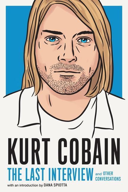 Kurt Cobain: The Last Interview - Dana Spiotta  Kartoniert (TB)