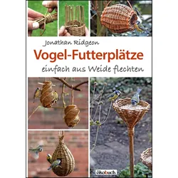 Vogel-Futterplätze einfach aus Weide flechten