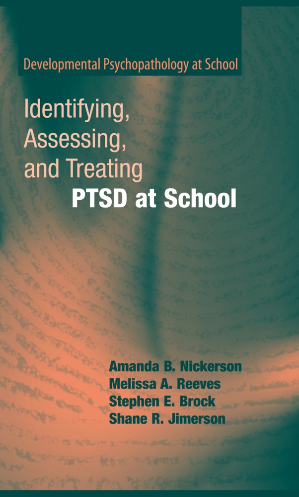 Identifying  Assessing  And Treating Ptsd At School - Amanda B. Nickerson  Melissa A. Reeves  Stephen E. Brock  Shane R. Jimerson  Kartoniert (TB)