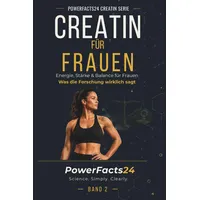 Independently published Creatin für Frauen: Energie, Stärke, Balance (PowerFacts24 – Die Creatin-Serie)