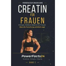 Independently published Creatin für Frauen: Energie, Stärke, Balance (PowerFacts24 – Die Creatin-Serie)