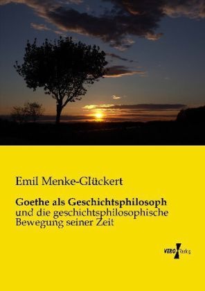 Goethe Als Geschichtsphilosoph - Emil Menke-Glückert  Kartoniert (TB)