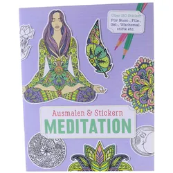 Ausmalen & Stickern: Meditation: Über 150 Sticker für Bunt- Filz- Gel- Wachsm...