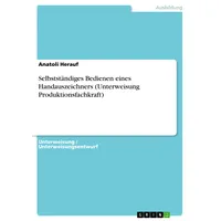 GRIN Verlag Selbstständiges Bedienen eines Handauszeichners (Unterweisung Produktionsfachkraft)