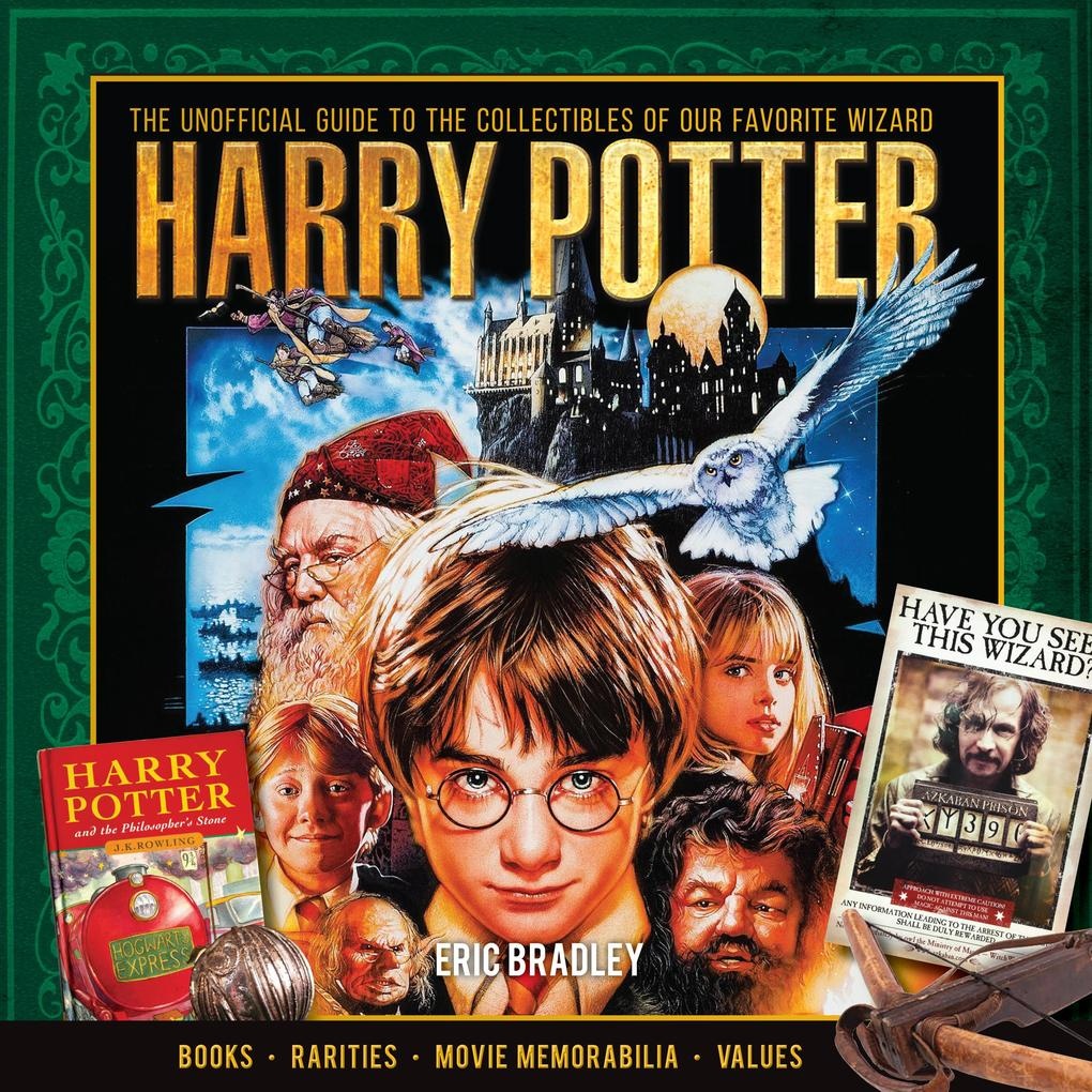 Harry Potter - The Unofficial Guide to the Collectibles of Our Favorite Wizard: eBook von Eric Bradley