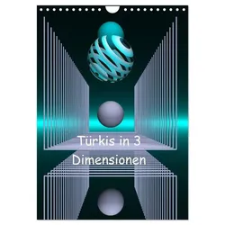 Türkis in 3 Dimensionen (Wandkalender 2025 DIN A4 hoch), CALVENDO Monatskalender