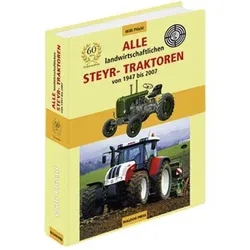 Alle landwirtschaftlichen Steyr-Traktoren - Typenbuch: Vom Steyr 80 bis zum 6190...