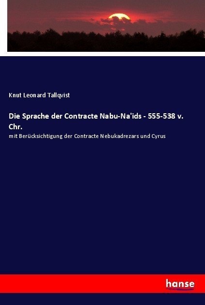 Die Sprache Der Contracte Nabu-Na'ids - 555-538 V. Chr. - Knut Leonard Tallqvist  Kartoniert (TB)