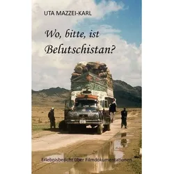 Wo  Bitte  Ist Belutschistan - Uta Mazzei-Karl  Kartoniert (TB)