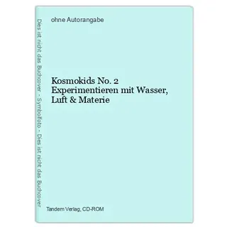 Kosmokids No.2 Experimentieren mit Wasser, Luft & Materie