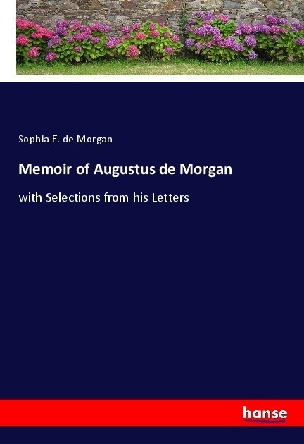 Memoir Of Augustus De Morgan - Sophia E. de Morgan  Kartoniert (TB)