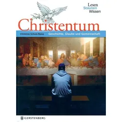 Christentum - Geschichte, Glaube und Gemeinschaft - Lesen Staunen Wissen
