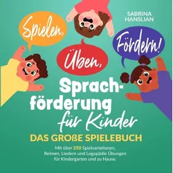 Spielen, Üben, Fördern! Sprachförderung für Kinder