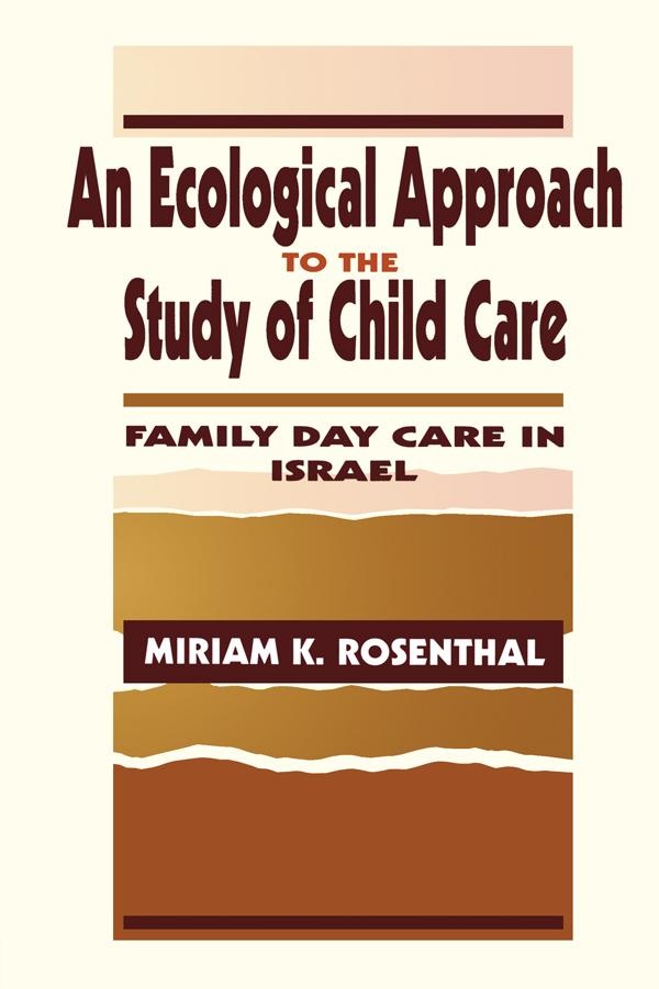 An Ecological Approach To the Study of Child Care: eBook von Miriam K. Rosenthal