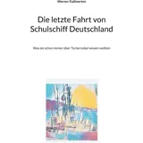 Books on Demand Die letzte Fahrt von Schulschiff Deutschland