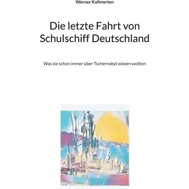 Books on Demand Die letzte Fahrt von Schulschiff Deutschland
