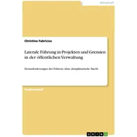 GRIN Verlag Laterale Führung in Projekten und Gremien in