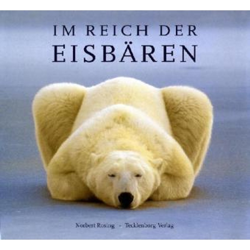 Im Reich Der Eisbären - Norbert Rosing, Gebunden