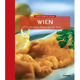 Krenn, H Traditionelle Küche Wien: Die besten Hausrezepte der Stadt (Traditionelle Küche: Die besten Hausrezepte der Region)