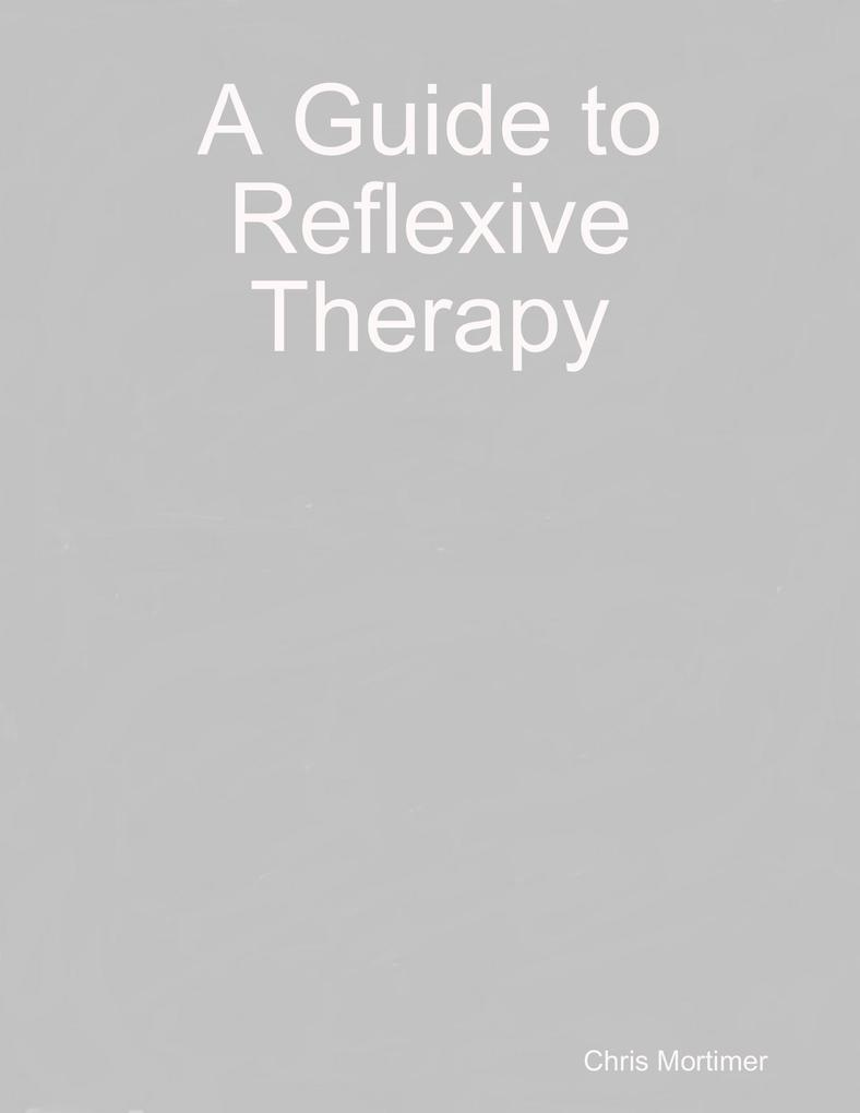 A Guide to Reflexive Therapy: eBook von Chris Mortimer