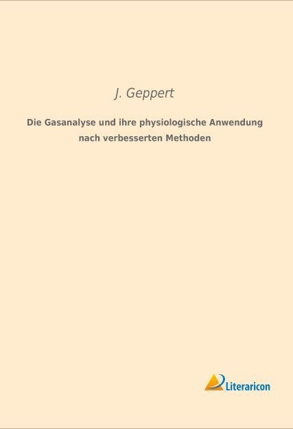Die Gasanalyse Und Ihre Physiologische Anwendung Nach Verbesserten Methoden - J. Geppert  Kartoniert (TB)