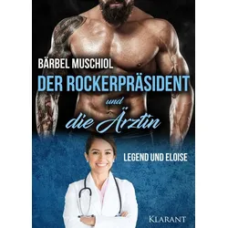 Der Rockerpräsident und die Ärztin. Rockerroman