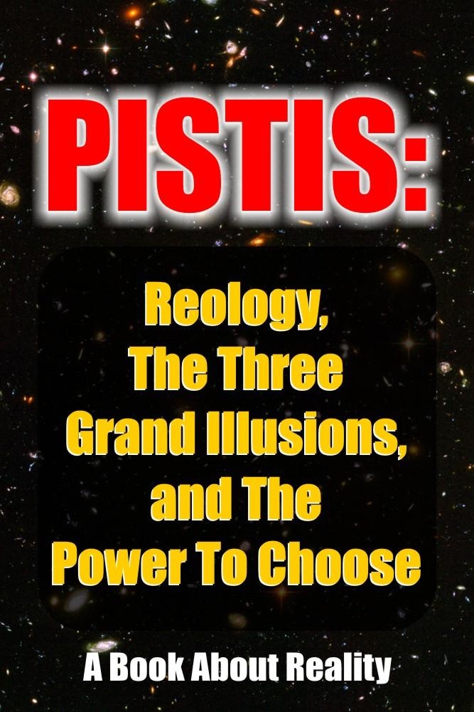Pistis: Reology The Three Grand Illusions and The Power To Choose: eBook von Anonymous Author