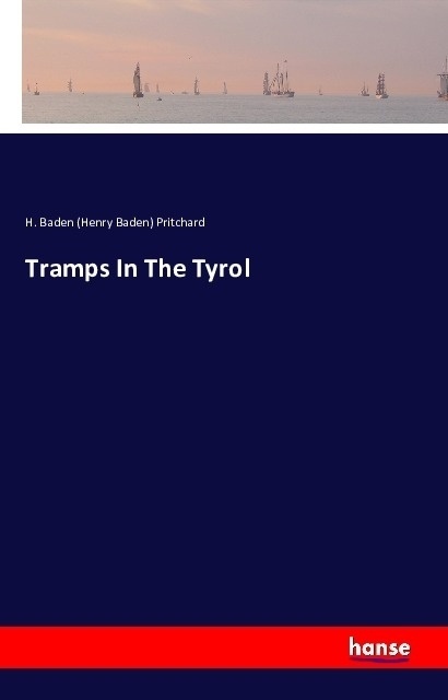 Tramps In The Tyrol - Henry Baden Pritchard  Kartoniert (TB)