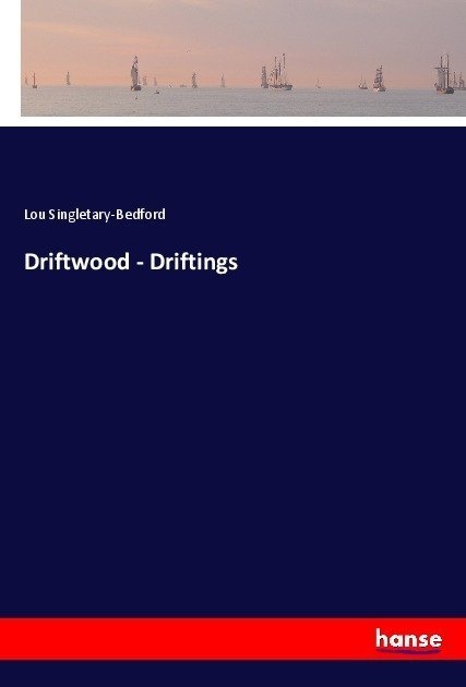 Driftwood - Driftings - Lou Singletary-Bedford  Kartoniert (TB)