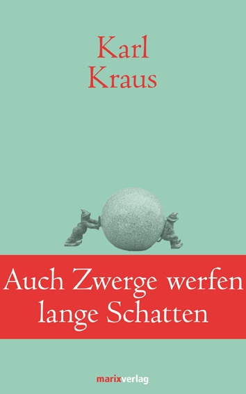 Auch Zwerge Werfen Lange Schatten - Karl Kraus  Gebunden