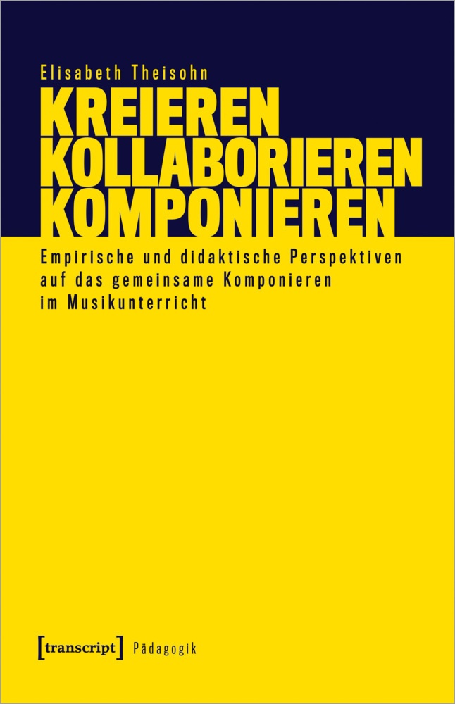 Kreieren - Kollaborieren - Komponieren - Elisabeth Theisohn  Kartoniert (TB)