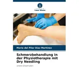 Verlag Unser Wissen Schmerzbehandlung in der Physiotherapie mit Dry Needling: Untere Gliedmaßen