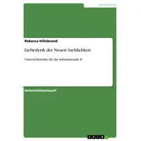 GRIN Verlag Liebeslyrik der Neuen Sachlichkeit