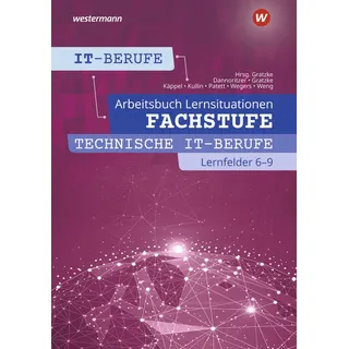 IT-Berufe: Fachstufe Technische IT-Berufe 6 - 9 Arbeitsbuch von Ingo Patett/ Jens Kullin/ Jürgen Gratzke/ Heiko Käppel/ Günter Dannoritzer / Westerman