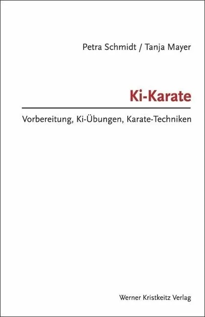 Ki-Karate - Vorbereitung  Ki-Übungen  Karate-Techniken - Petra Schmidt  Tanja Mayer  Gebunden